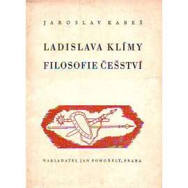 Ladislava Klímy filosofie češství (edice: Přátelství, sv. 19) [filozofie, Ladislav Klíma, mj. i Neruda, Masaryk, Mácha]
